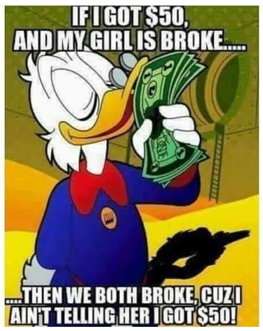 AND MYGIRL IS BIIlllL Qf TIIEII WE BOTH BROKECUZI AINT TELLING HER GOTS501