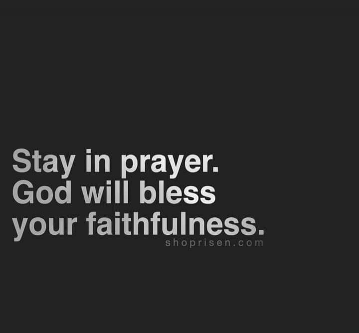 Stay in prayer. God will bless your faithfulness. shoprisen.com