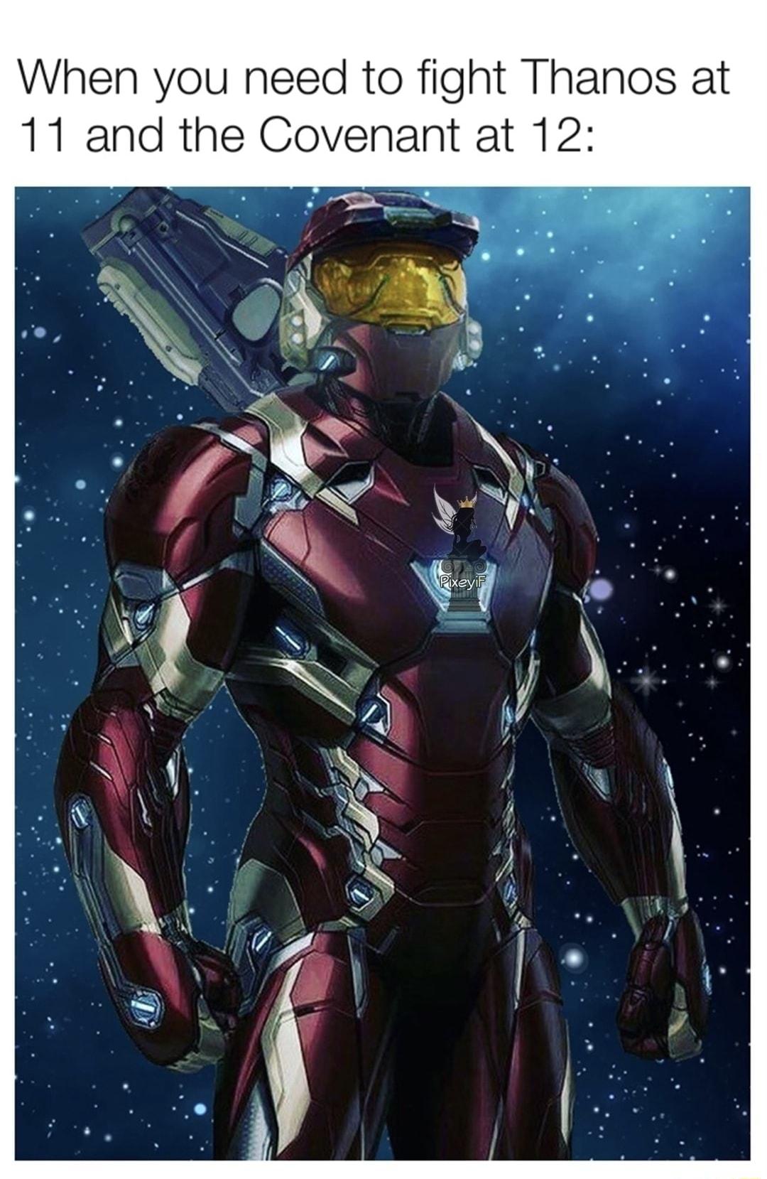 When you need to fight Thanos at 11 and the Covenant at 12