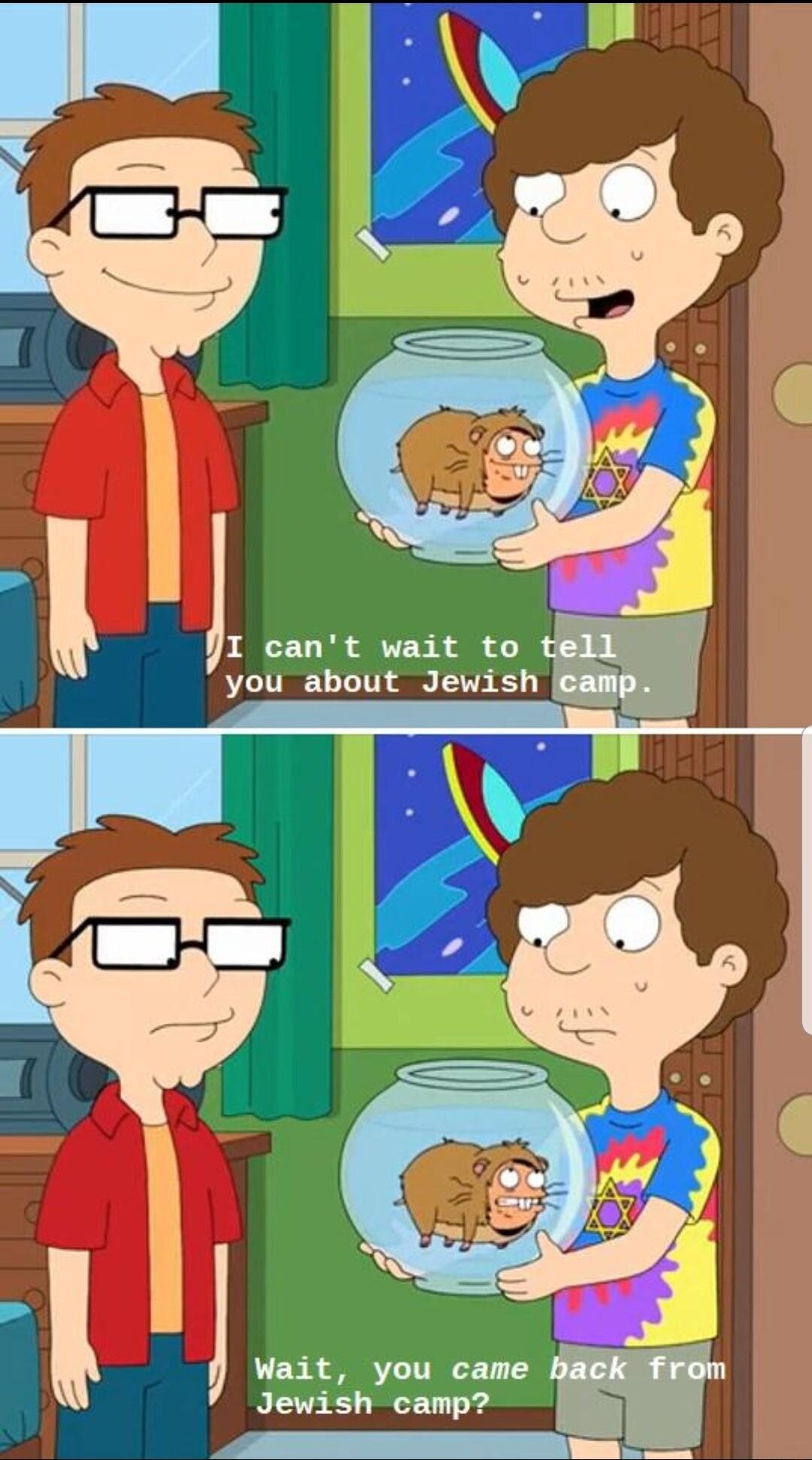 Wait you came B Jewish camp