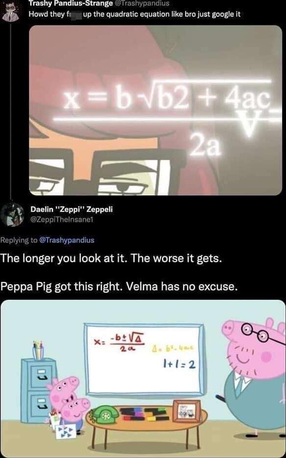 i SR o s o they up e cusctic sqaton e bro st goog Daslin Zeppi Zeppell ZeppiTh Trashypandius he longer you look at it The worse it gets Peppa Pig got this right Velma has no excuse