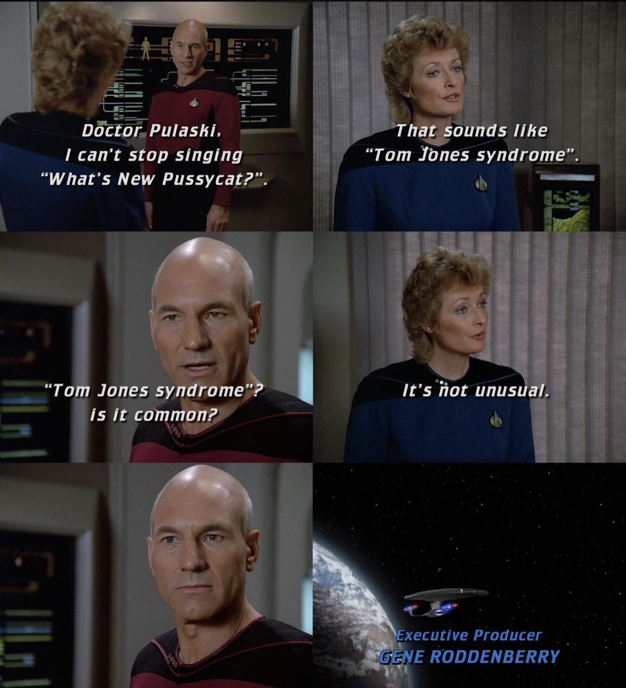 Dctor Pulaski Icant stop singing Whats New Pussycat g B ecutive Producer VE RODDENBERRY