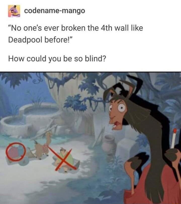 codename mango No ones ever broken the 4th wall like Deadpool before How could you be so blind