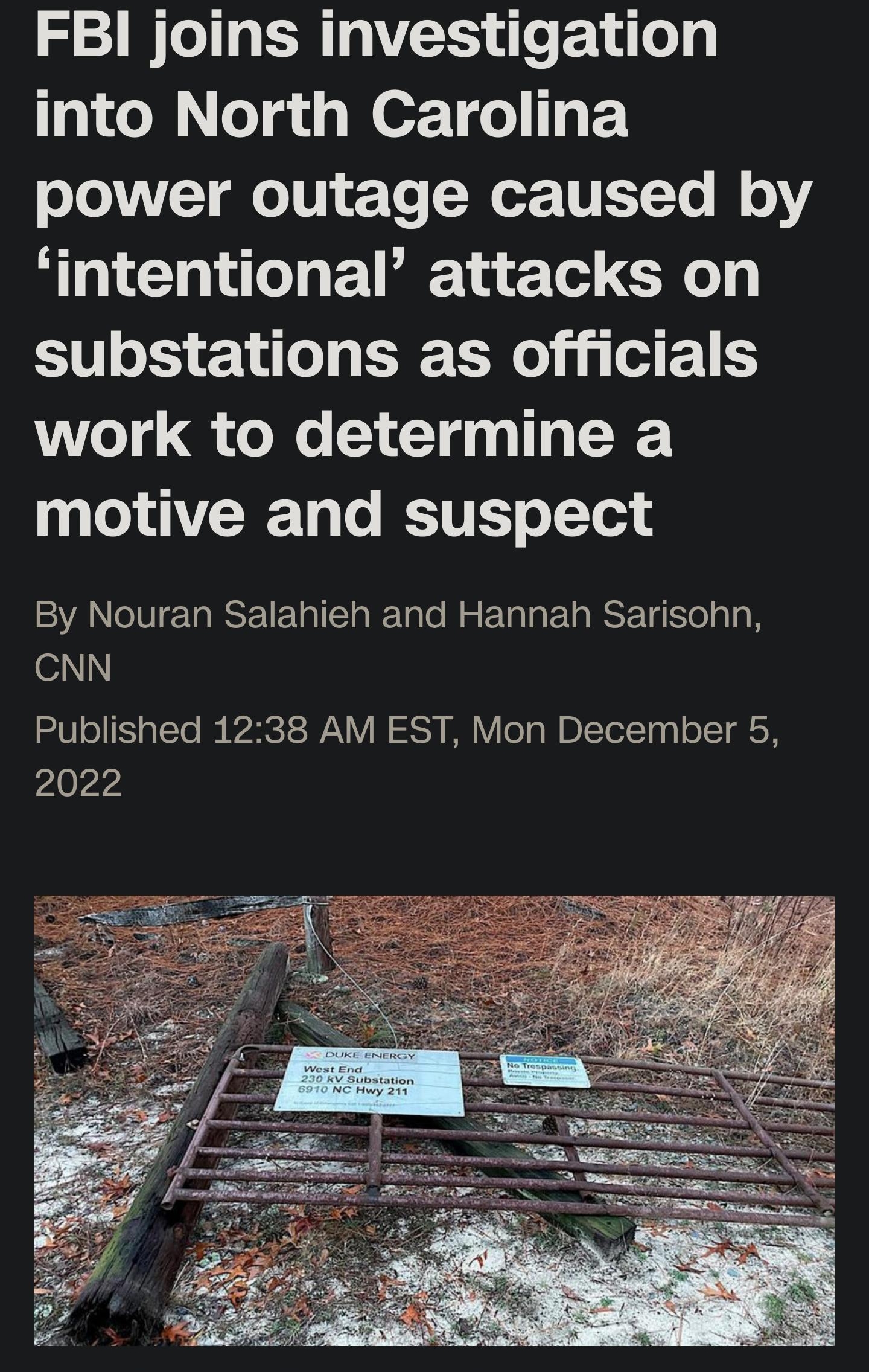 136 AE59 oW Us FBI joins investigation g1 ol o gd g WeTo 15 Tl o1V Yo Wer TLT To W 0 intentional attacks on substations as officials work to determine a o1 TR Ta e TTE o1 By Nouran Salahieh and Hannah Sarisohn CNN Published 1238 AM EST Mon December 5 2022 ials Act of violence cuts power to 40000 customers 0240 Source CNN CNN With no suspects or motive