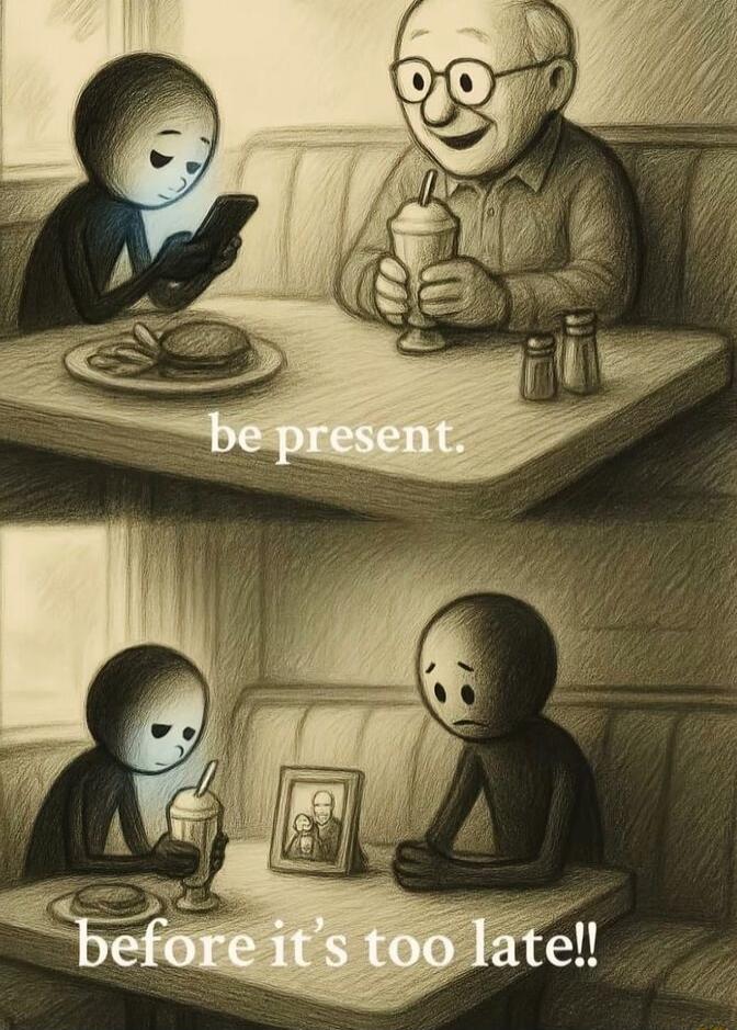 be present.
before it's too late!!