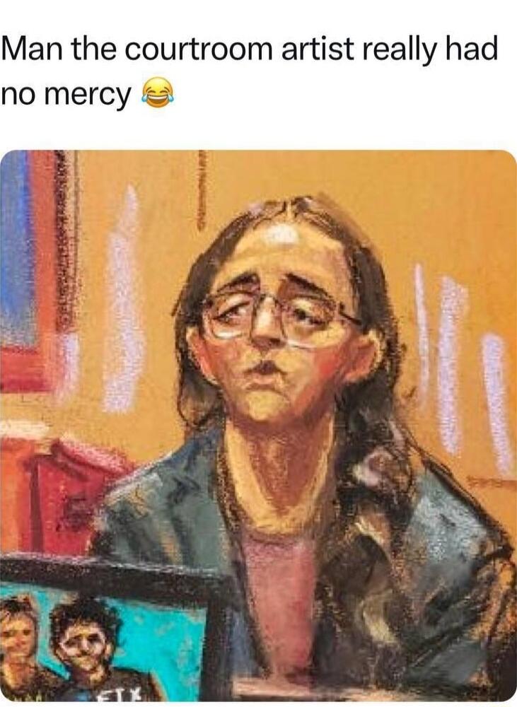 Man the courtroom artist really had no mercy