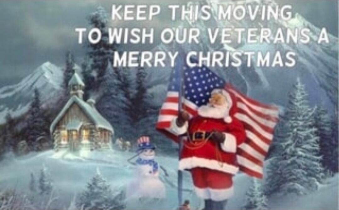 KEEP THIS MOVING TO WISH OUR VETERANS A MERRY CHRISTMAS