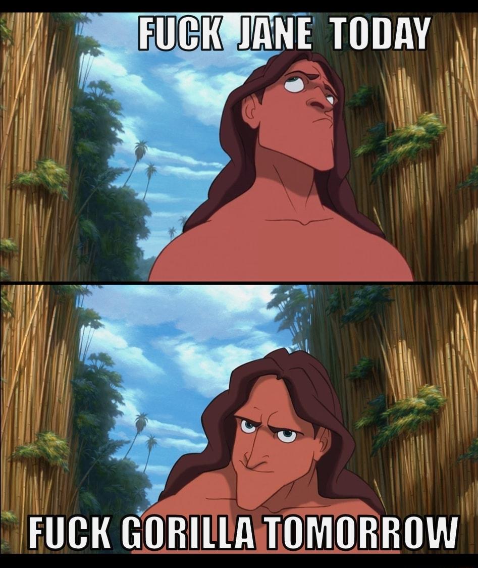 IANE TODAY FUCK GORILLATOMORROW