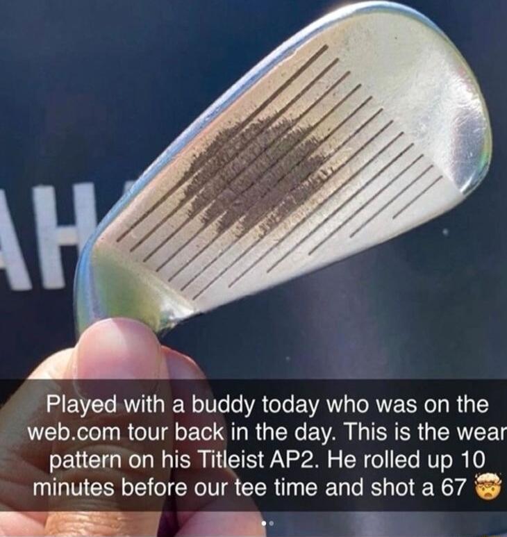 Played with a buddy today who was on the webcom tour back in the day This is the wear pattern on his Titleist AP2 He rolled up 10 minutes before our tee time and shot a 67 D T B