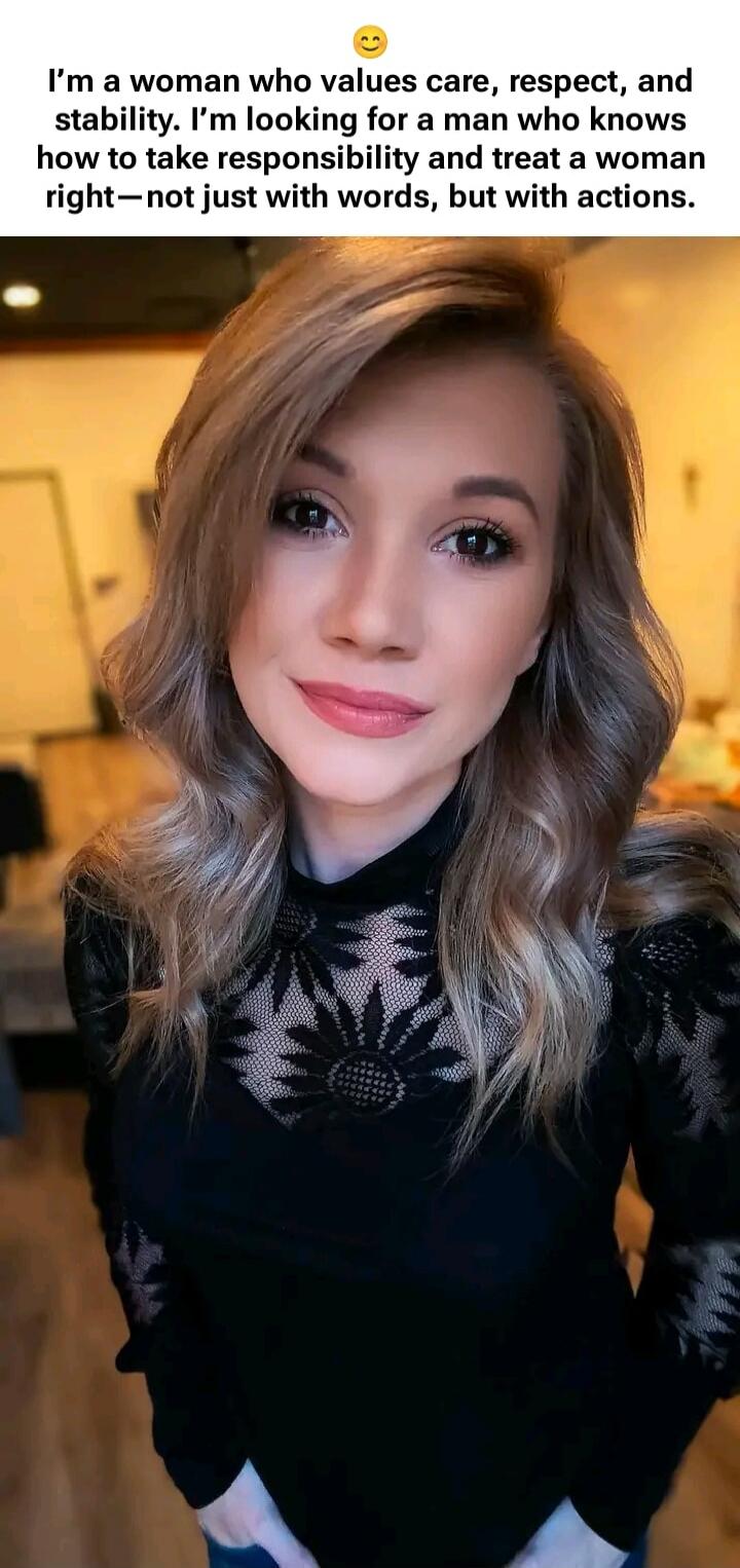 I'm a woman who values care, respect, and stability. I'm looking for a man who knows how to take responsibility and treat a woman right—not just with words, but with actions.