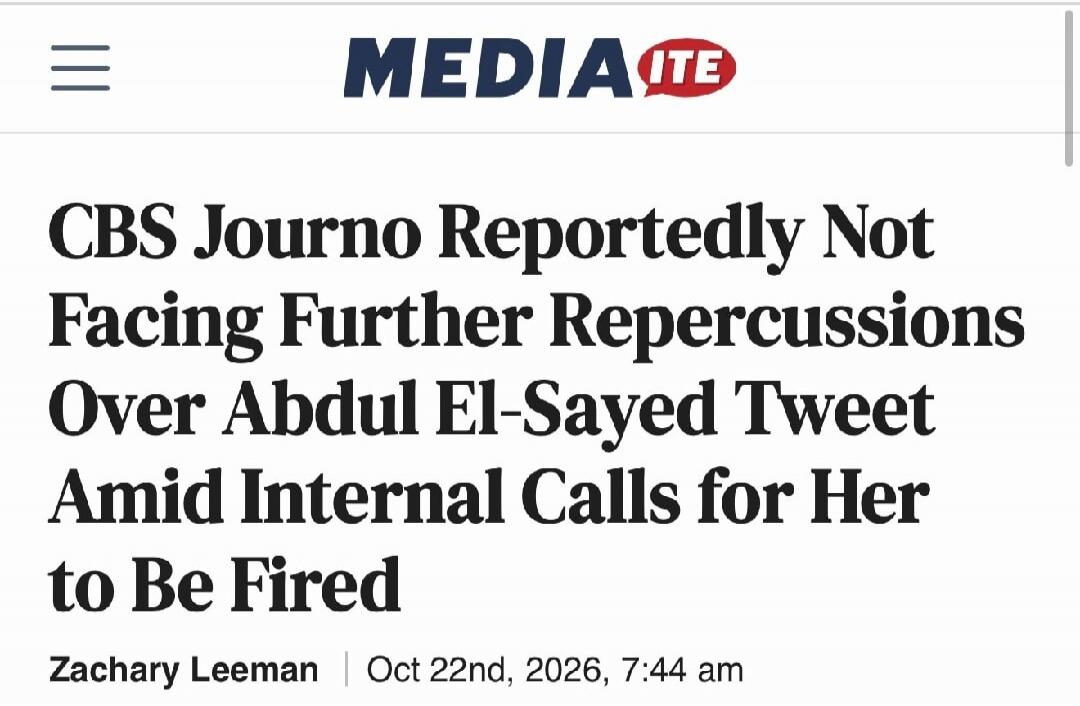 MEDIAITE CBS Journo Reportedly Not Facing Further Repercussions Over Abdul El-Sayed Tweet Amid Internal Calls for Her to Be Fired Zachary Leeman Oct 22nd, 2026, 7:44 am
