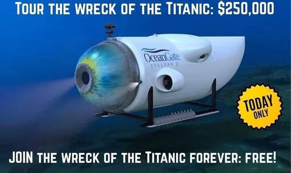 TOUR THE WRECK OF THE TITANIC 250000 JOIN THE WRECK OF THE TITANIC FOREVER FREE