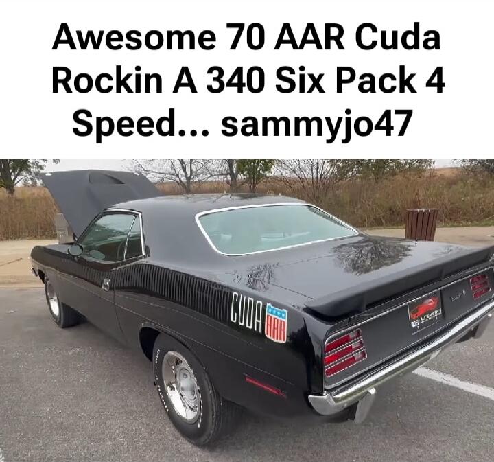 Awesome 70 AAR Cuda Rockin A 340 Six Pack 4 Speed... sammyjo47
