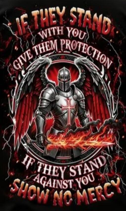 IF THEY STAND WITH YOU, GIVE THEM PROTECTION. IF THEY STAND AGAINST YOU, SHOW NO MERCY.