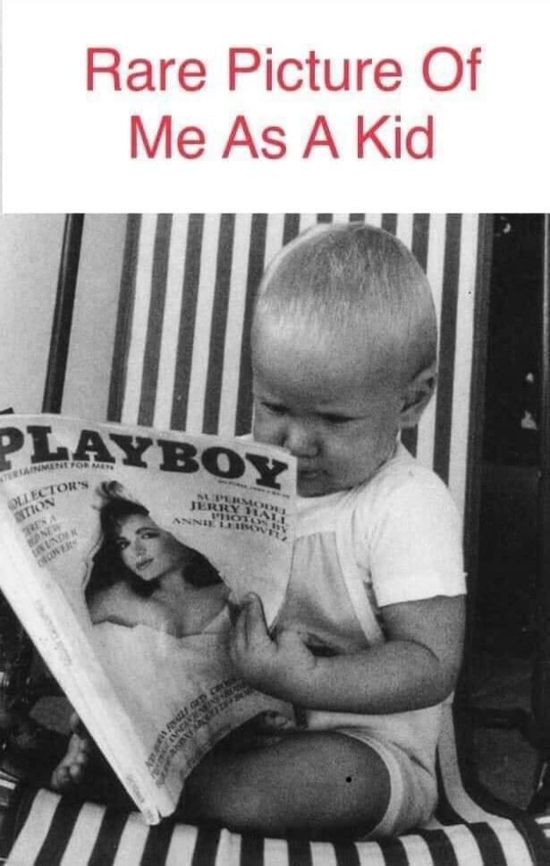Rare Picture Of Me As A Kid. A baby is looking at a Playboy magazine with Supermodel Jerry Hall on the cover, photographed by Annie Leibovitz.
