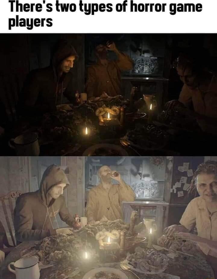 Theres two types of horror game players