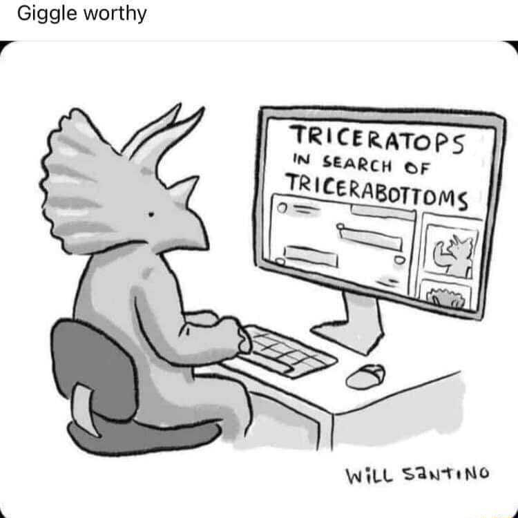 Giggle worthy TRICERATOPS N SEARCH oF TRICERABOTTOMS Will SautiNe