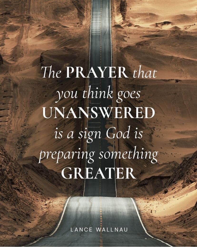 The PRAYER that you think goes UNANSWERED is a sign God is preparing something GREATER