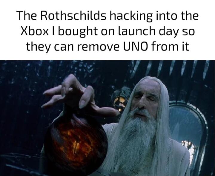 The Rothschilds hacking into the Xbox bought on launch day so they can remove UNO from it