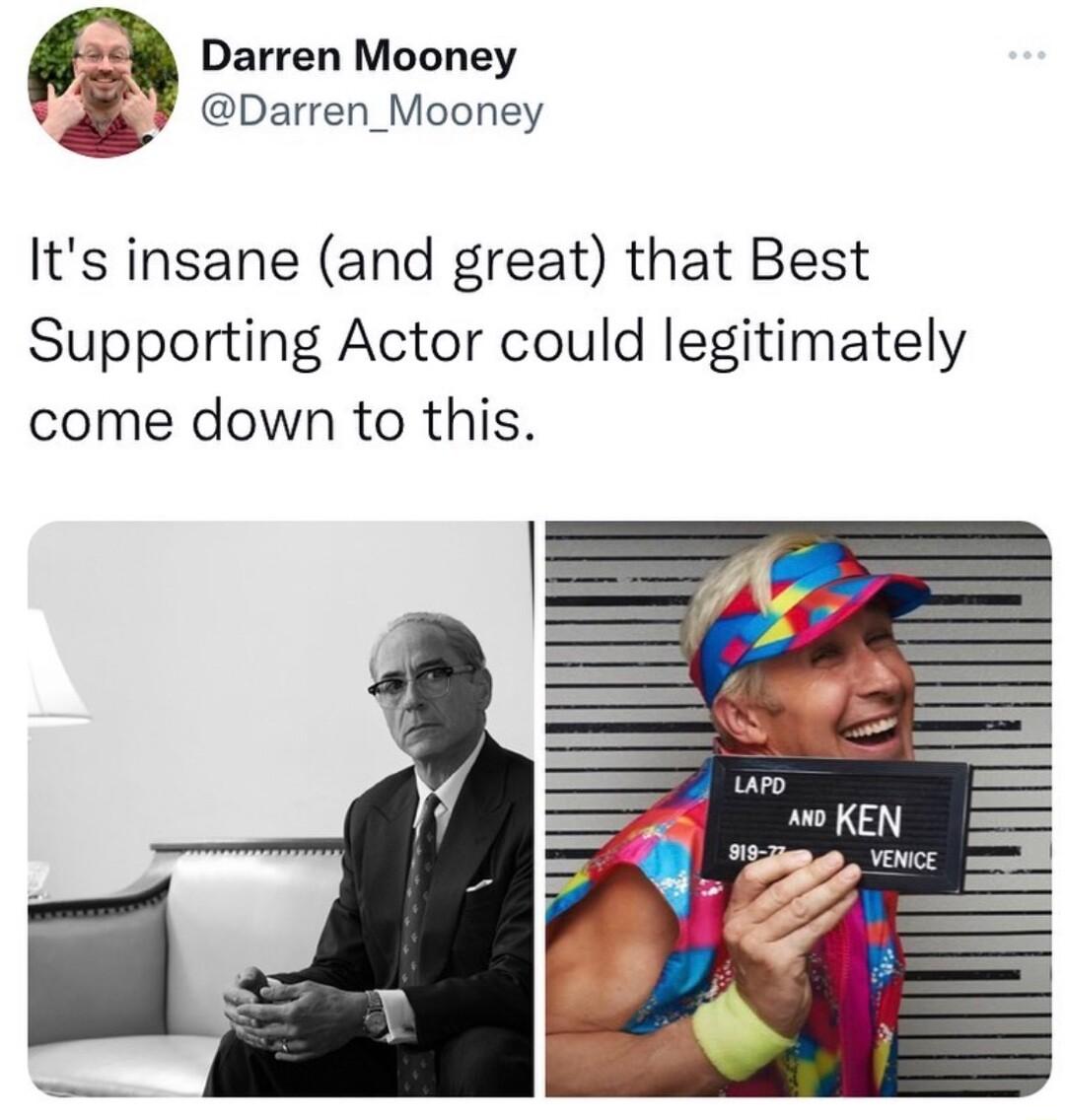 Darren Mooney 5 3 Darren_Mooney Its insane and great that Best Supporting Actor could legitimately come down to this
