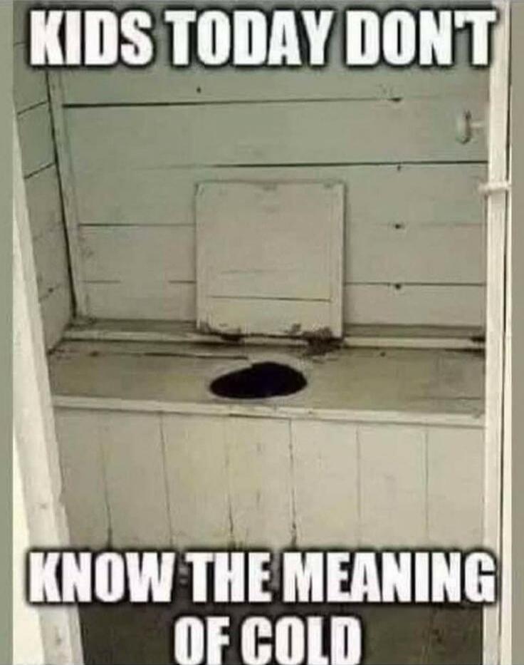 KIDS TODAY DONT KNOW THE MEANING OF COLD
