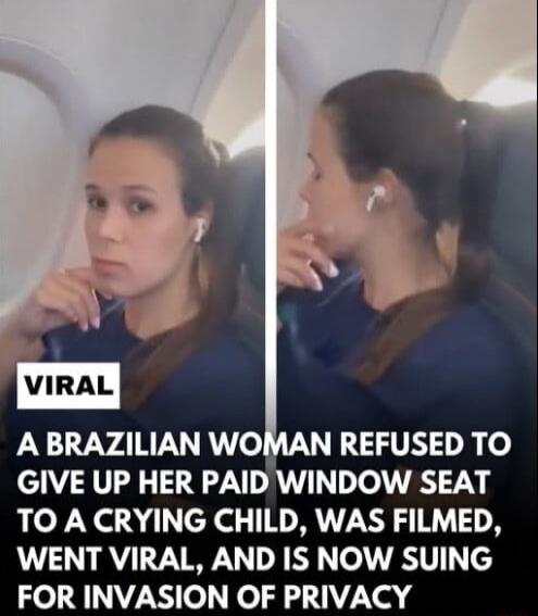 A BRAZILIAN WOMAN REFUSED TO GIVE UP HER PAID WINDOW SEAT TO A CRYING CHILD, WAS FILMED, WENT VIRAL, AND IS NOW SUING FOR INVASION OF PRIVACY