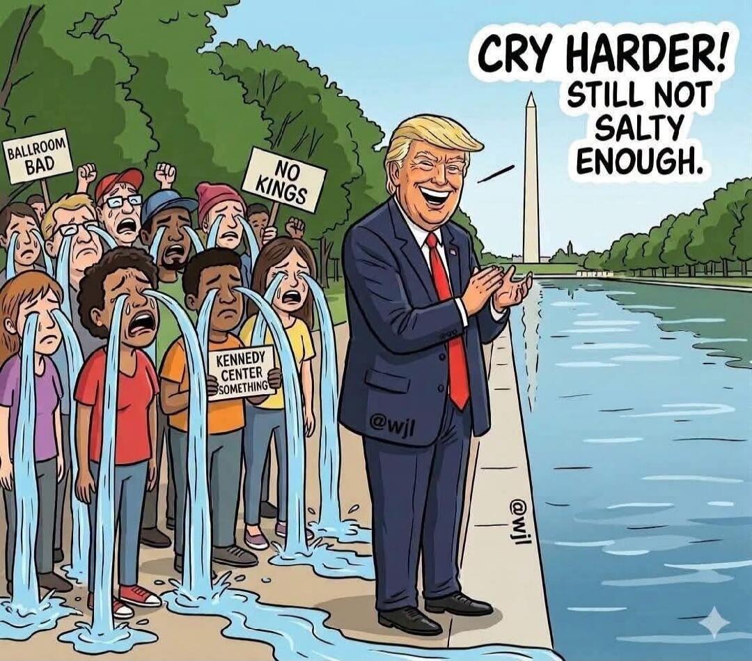 CRY HARDER! STILL NOT SALTY ENOUGH. BALLROOM BAD. NO KINGS. KENNEDY CENTER SOMETHING.