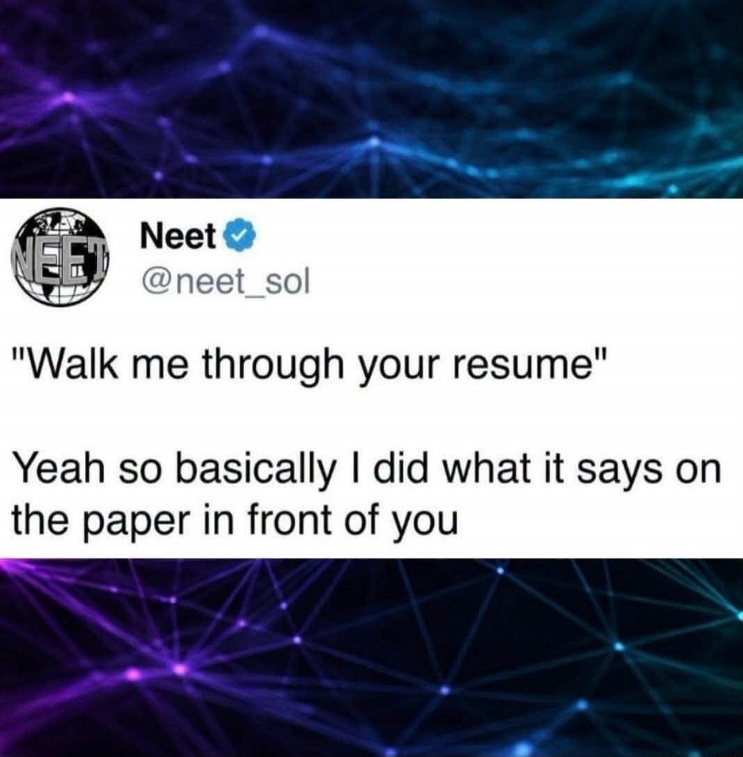 Walk me through your resume. Yeah so basically I did what it says on the paper in front of you.