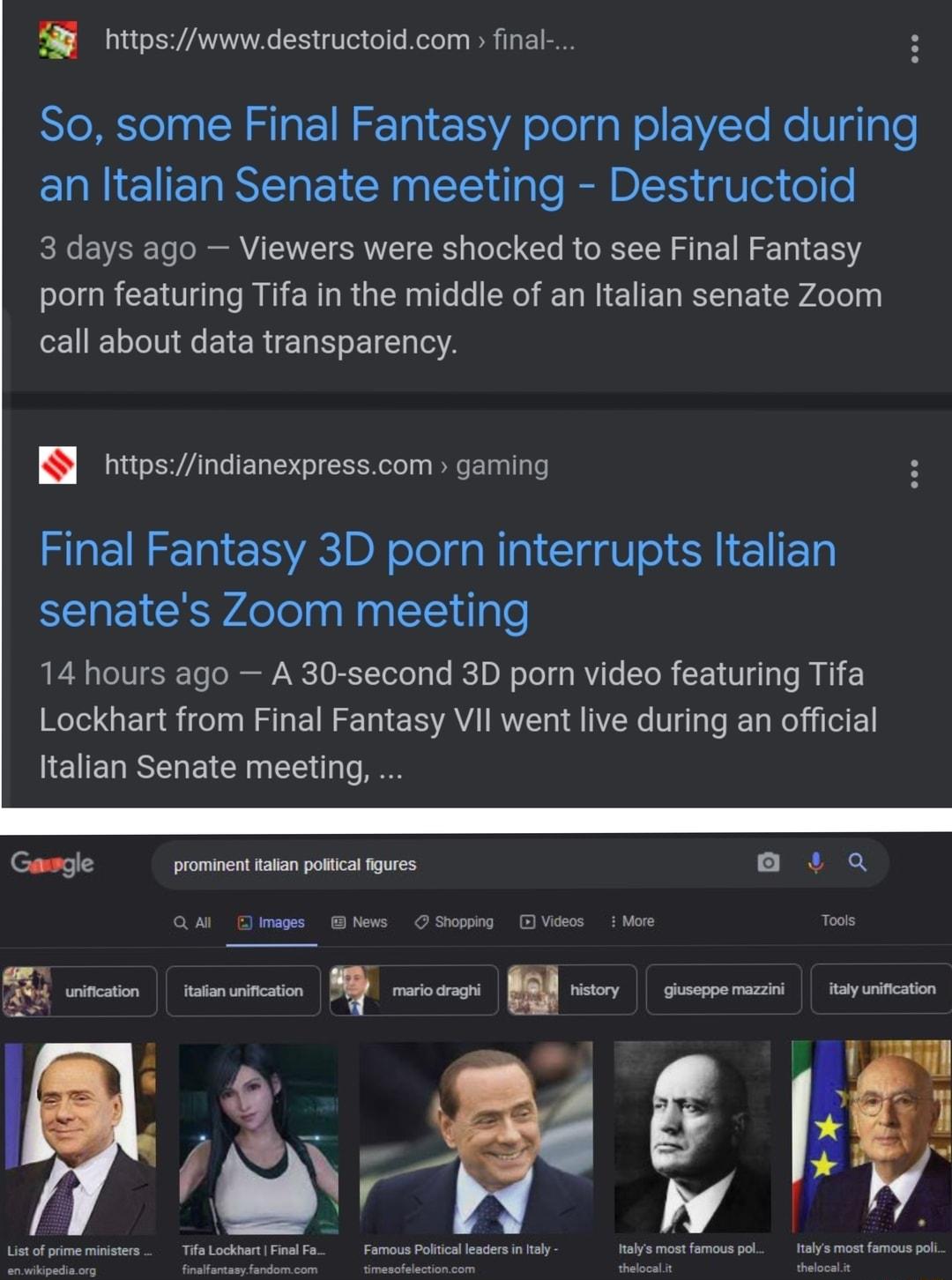 S httpswwwdestructoidcom final So some Final Fantasy porn played during an Italian Senate meeting Destructoid R EVERCTe oIS SRNET RS g Tolel o R RS A E IR EE T 1Y porn featuring Tifa in the middle of an Italian senate Zoom call about data transparency httpsindianexpresscom gaming Final Fantasy 3D porn interrupts Italian senates Zoom meeting 14 hours ago A 30 second 3D porn video featuring Tifa Loc