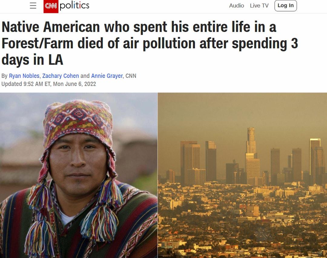 Native American who spent his entire life in a ForestFarm died of air pollution after spending 3 days in LA