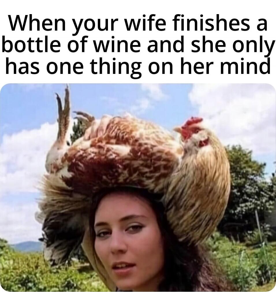 When your wife finishes a bottle of wine and she only has one thing on her mind