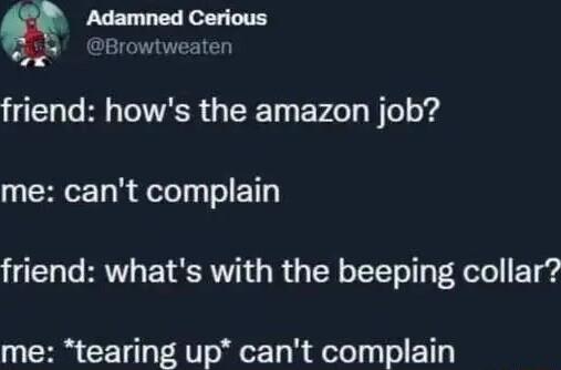 Adamned Cerious Browtweaten TR TSR G TERET VT el ord me cant complain friend whats with the beeping collar me tearing up cant complain