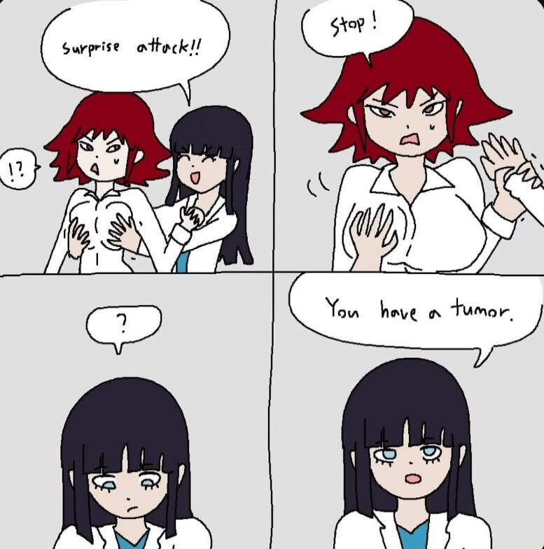 Surprise attack!! !? Stop! ? You have a tumor.