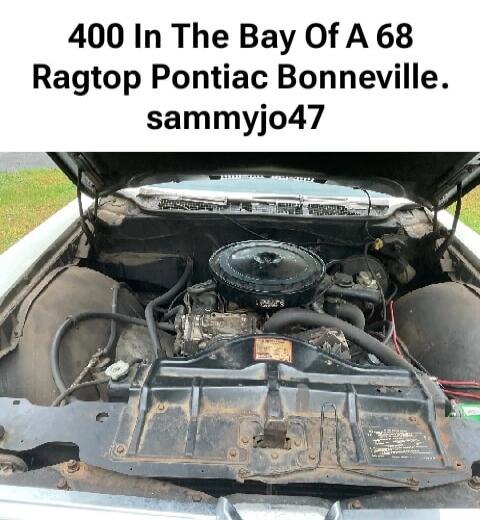 400 In The Bay Of A 68 Ragtop Pontiac Bonneville. sammyjo47