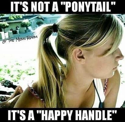 _ITS NOT A PONYTAIL p ITS AHAPPY HANDLE