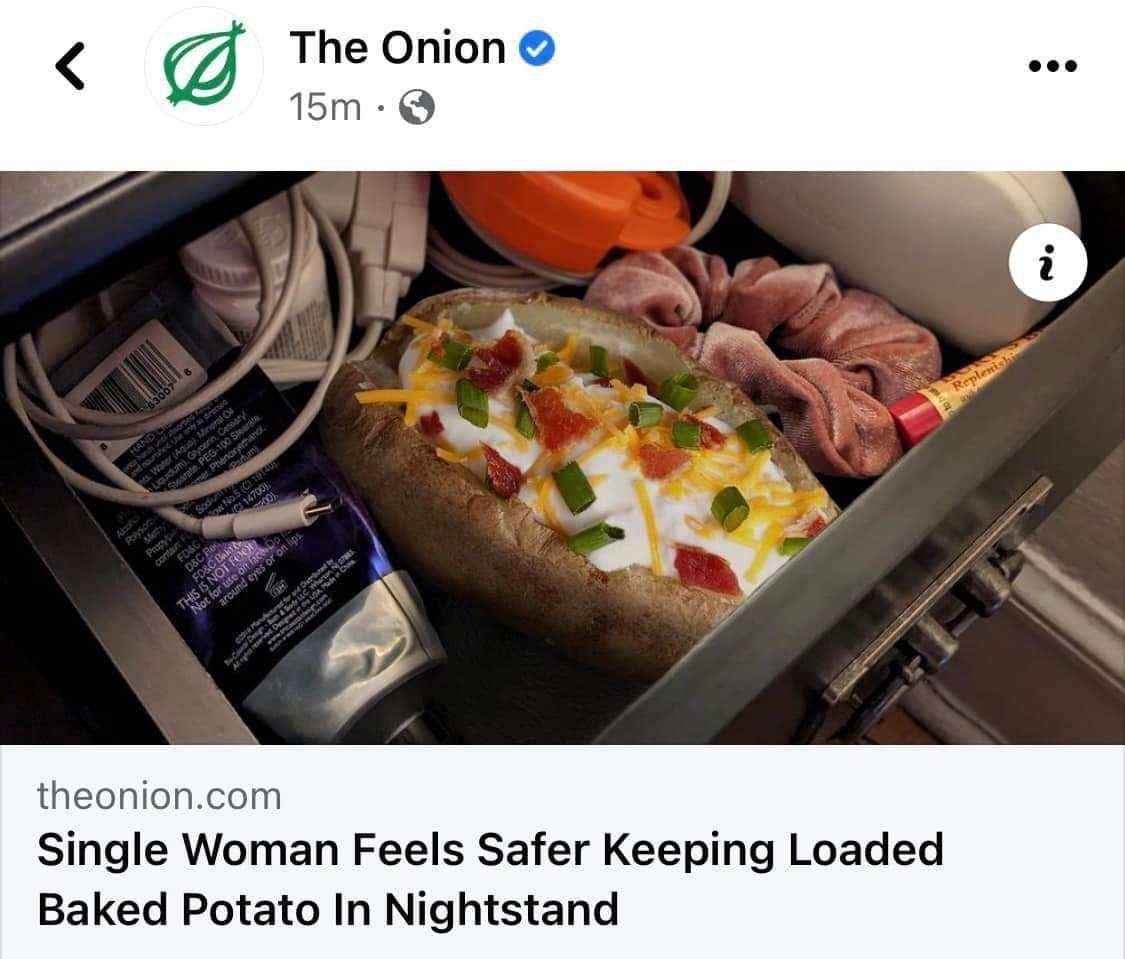 The Onion 1Bm Q m Single Woman Feels Safer Keeping Loaded Baked Potato In Nightstand
