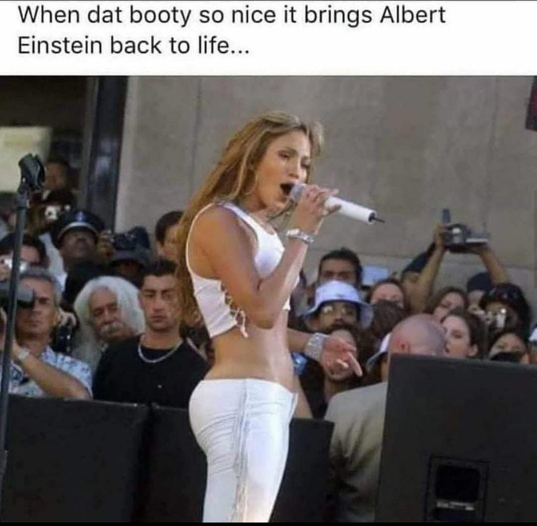 When dat booty so nice it brings Albert Einstein back to life _ Fs Y 4 4 L z g 1 L N o