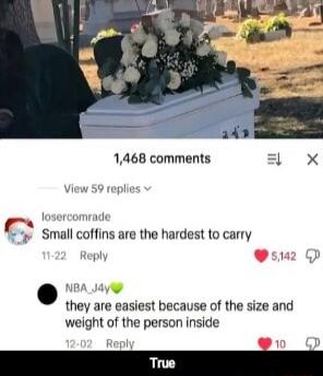 Small coffins are the hardest to carry
they are easiest because of the size and weight of the person inside