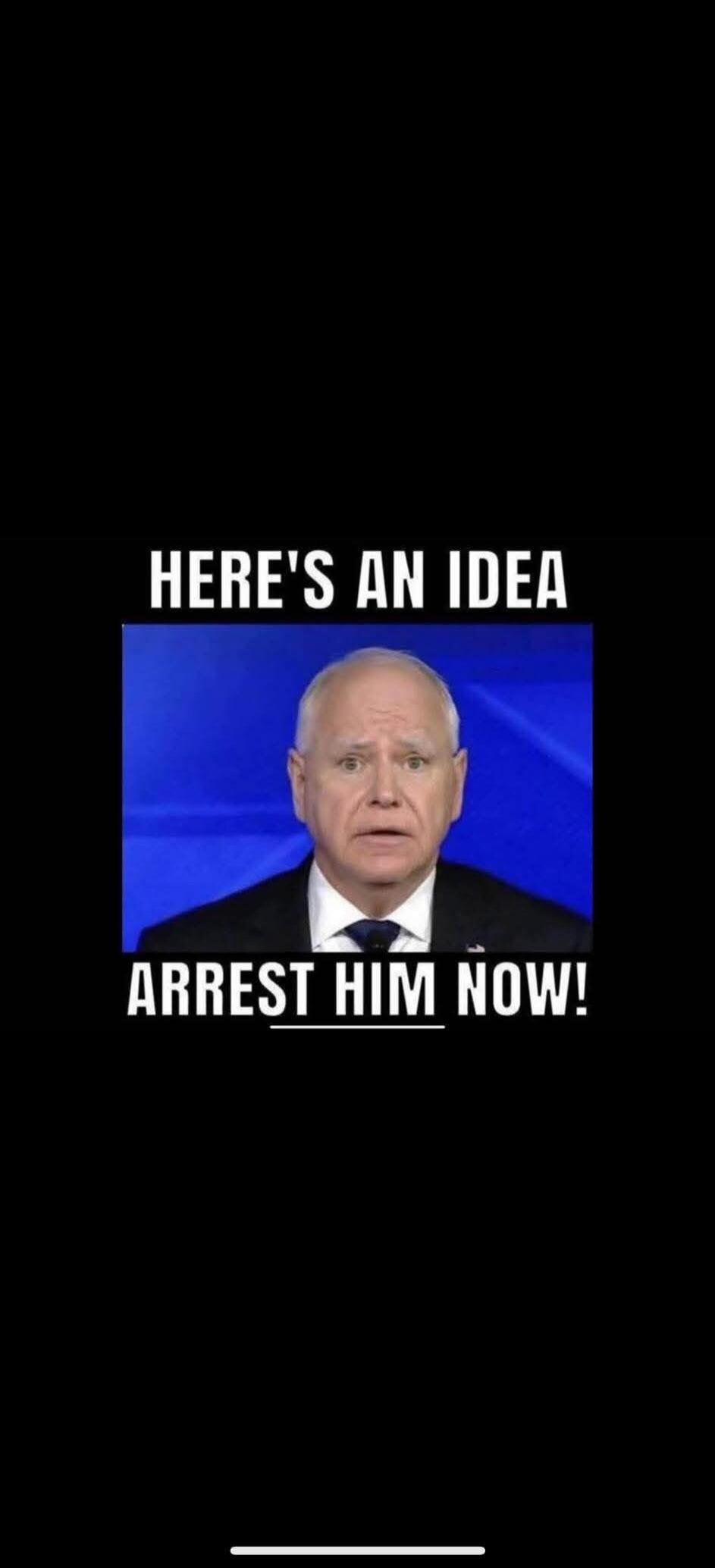 HERE'S AN IDEA ARREST HIM NOW!