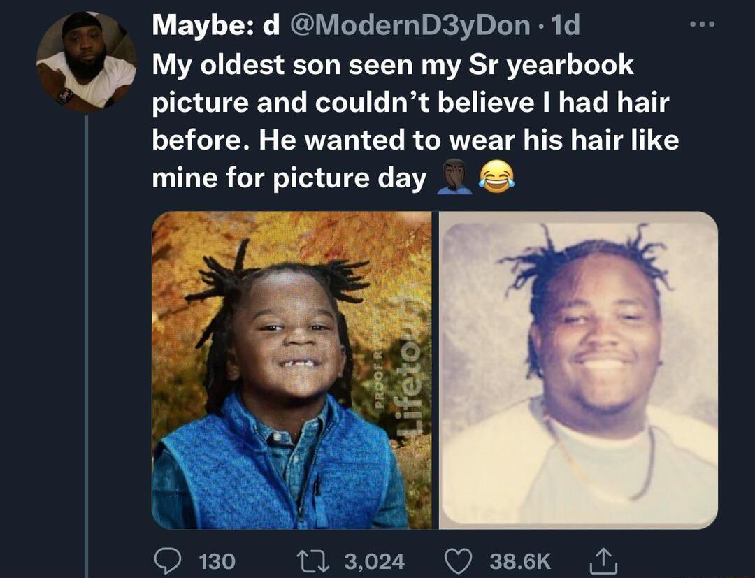 Maybe d VodernD3yDon 1d My oldest son seen my St yearbook picture and couldnt believe had hair LGOS EAVEL TEL ROV T T BT 1 mine for picture day __ 11 3024 O 386Kk N