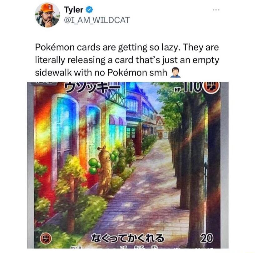 Pokmon cards are getting so lazy They are literally releasing a card thats just an empty sidewalk with no Pokmon smh