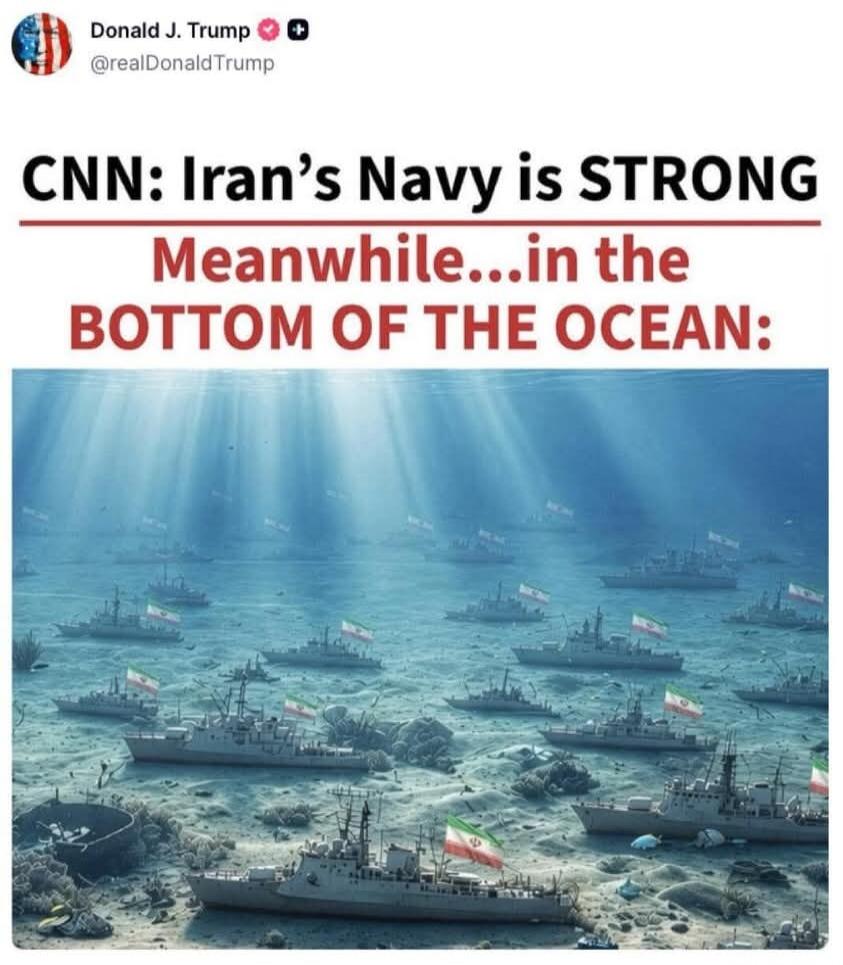 Donald J. Trump @realDonaldTrump CNN: Iran's Navy is STRONG Meanwhile...in the BOTTOM OF THE OCEAN: The image shows a satirical meme posted by Donald J. Trump, depicting numerous Iranian warships sunken at the bottom of the ocean, implying that despite claims of strength, their navy is in a poor state.