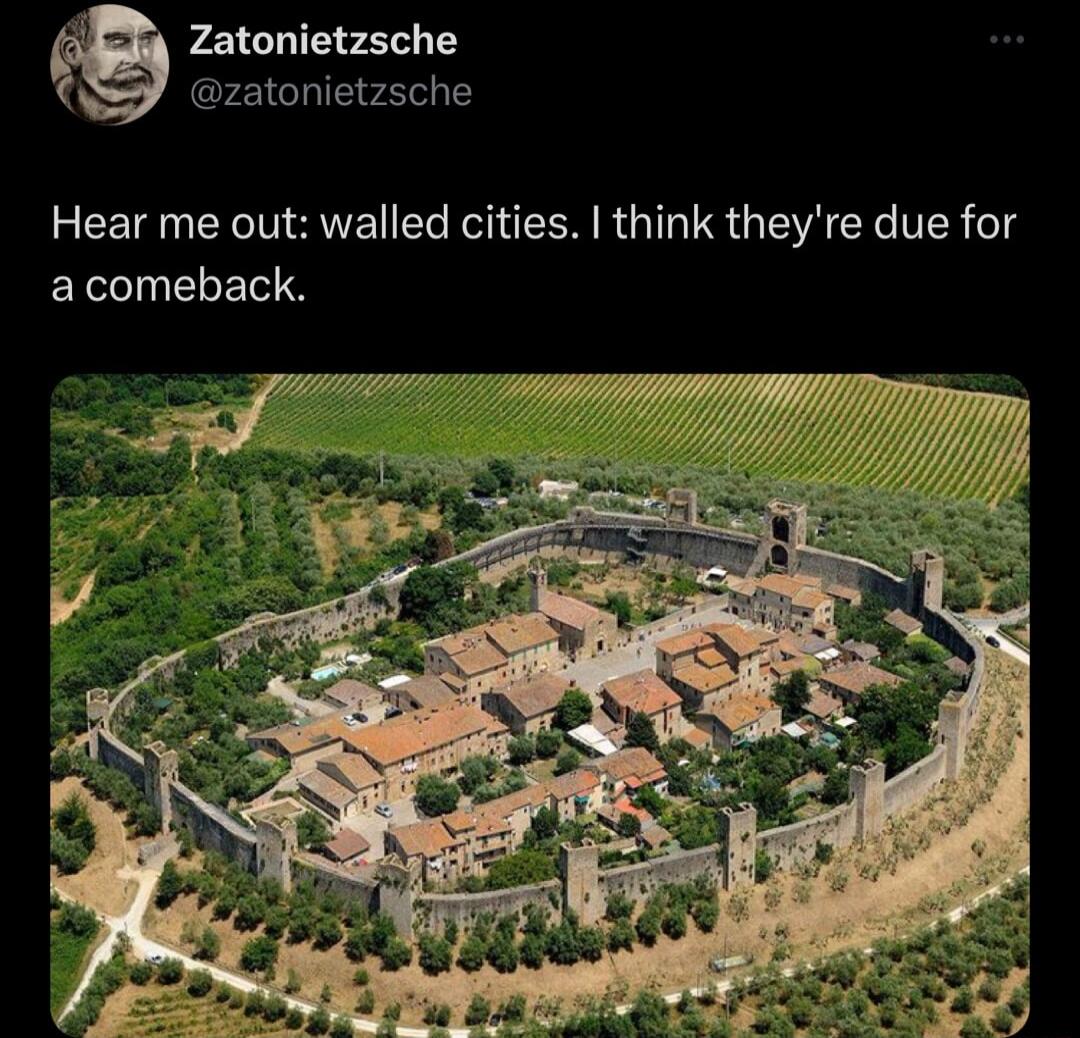 Zatonietzsche zatonietzsche Hear me out walled cities think theyre due for acomeback