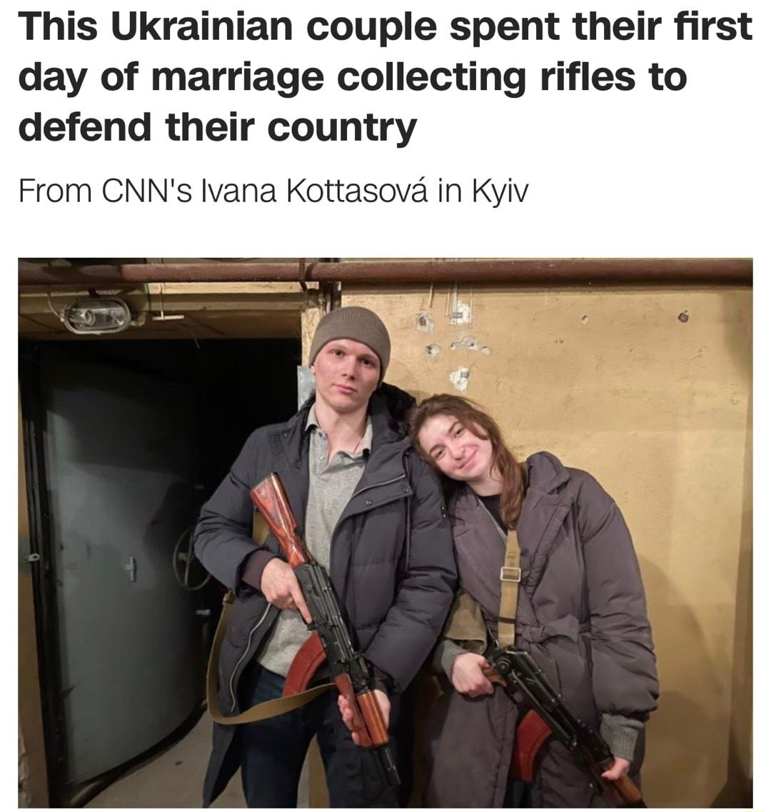 This Ukrainian couple spent their first day of marriage collecting rifles to defend their country From CNNs lvana Kottasova in Kyiv