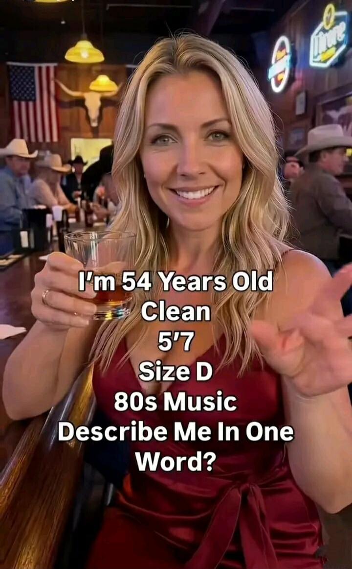 I'm 54 Years Old Clean 5'7 Size D 80s Music Describe Me In One Word?