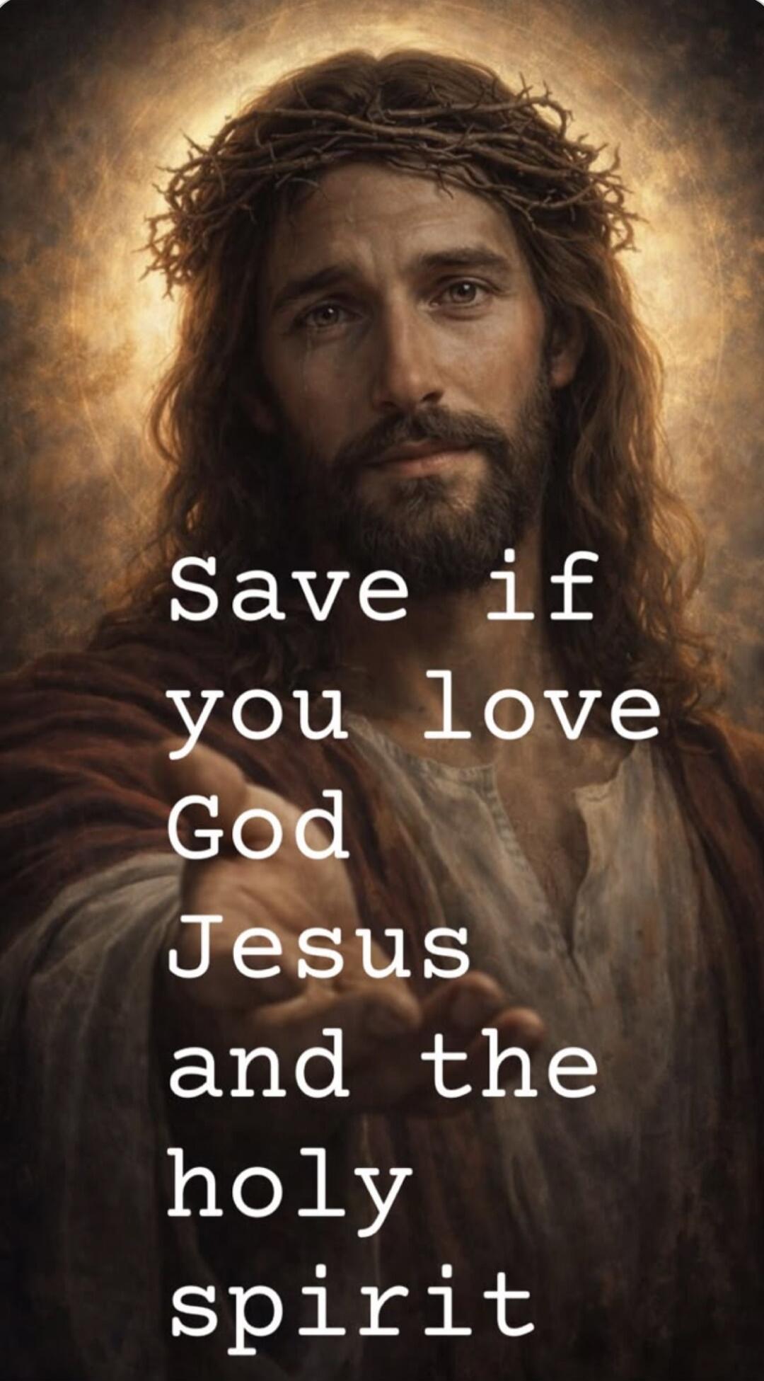 Save if you love God Jesus and the holy spirit