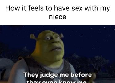 How it feels to have sex with my niece They judge me before ehecss o