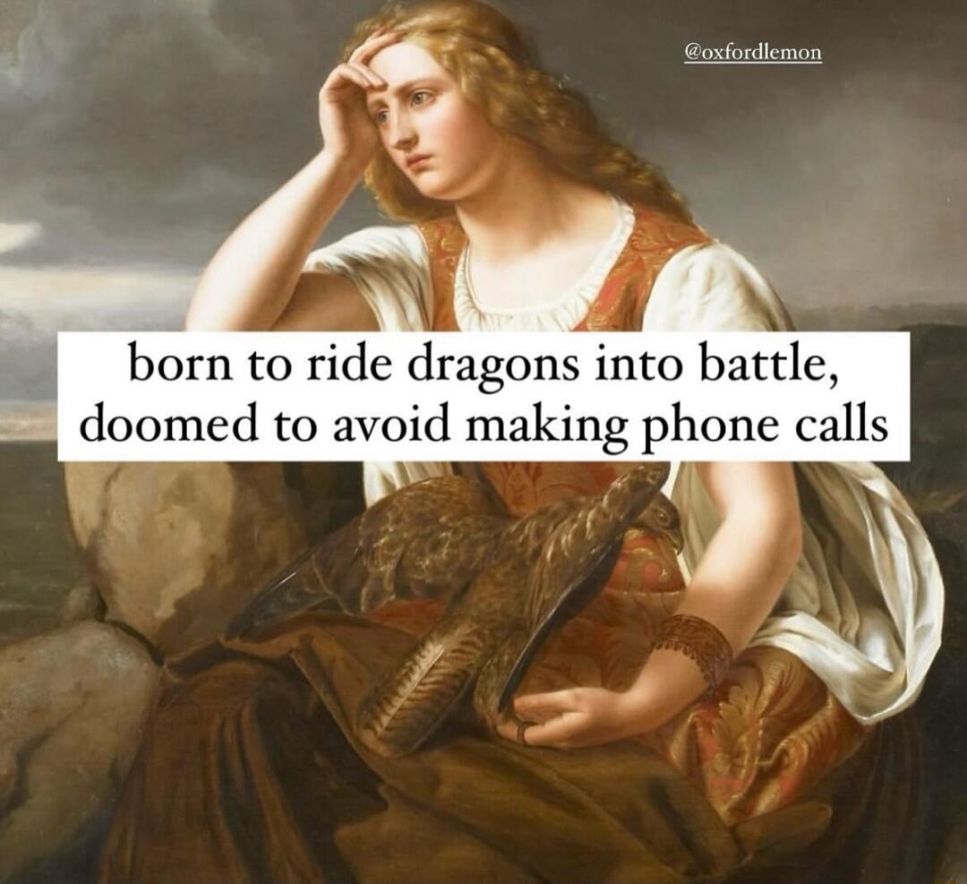 born to ride dragons into battle doomed to avoid making phone call