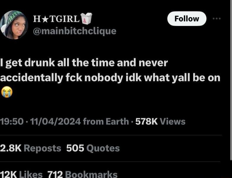 HTGIRLY Foliow mainbitchclique FELONUE RN CEN L E VT accidentally fck nobody idk what yall be on 1950 11042024 from Earth 578K Views 28K Reposts 505 Quotes 192K Likes 712 Bookmarks