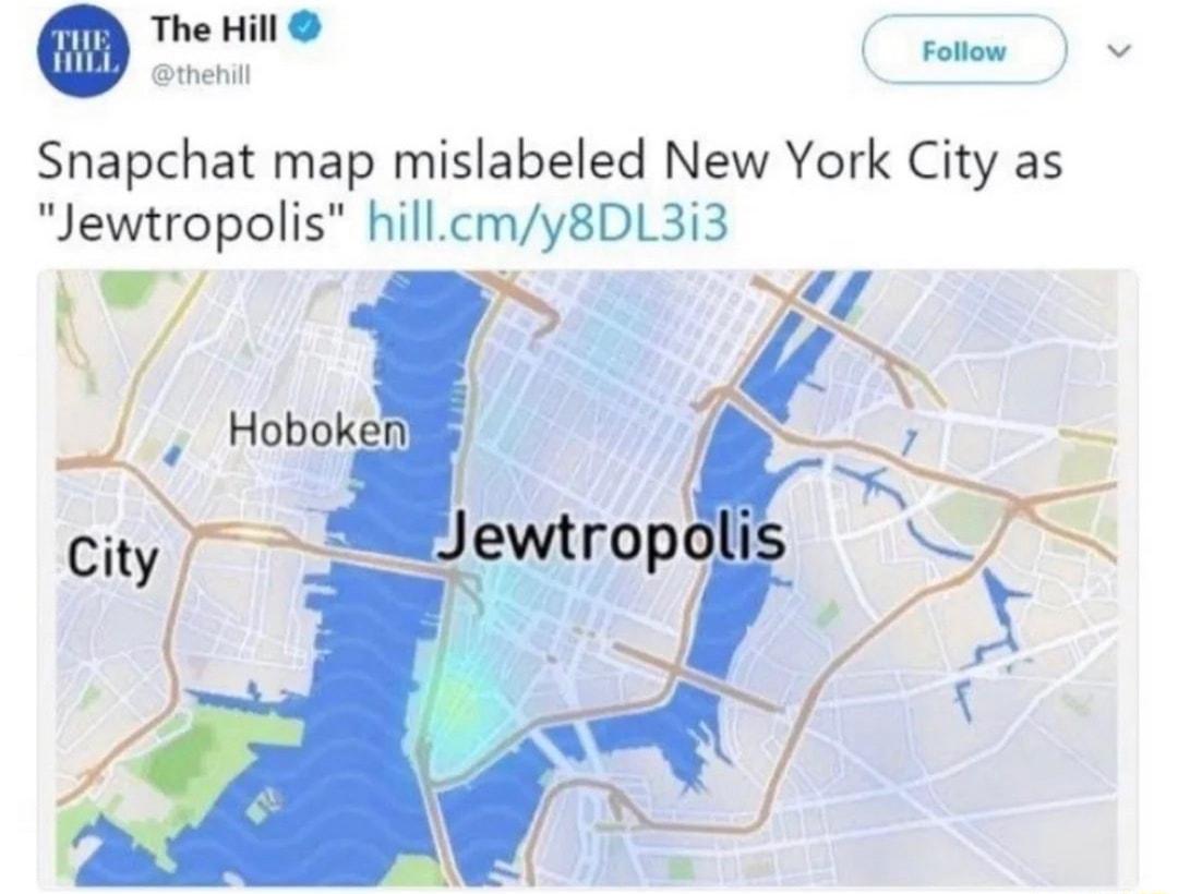 The Hill Sthenil Follow v Snapchat map mislabeled New York City as Jewtropolls hillcmy8DL3i3